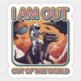 i am out of this world (astronaut riding dinosaur) Sticker